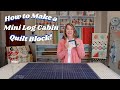 How to Make a Mini Log Cabin Quilt Block