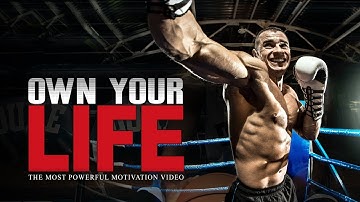 OWN YOUR LIFE - The Most Powerful Motivational Video for Succeeding in Life & Working Out
