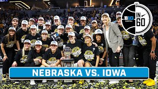 Nebraska vs. Iowa | 2024 B1G Women's Basketball Tournament Championship | B1G Basketball in 60