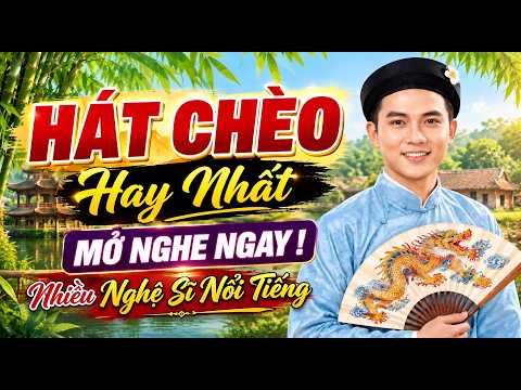 Hát Chèo Hay Nhất Mở Nghe Ngay Hội Tụ Nhiều Nghệ Sĩ Nổi Tiếng Làng Chèo | Hát Chèo Hay 2026