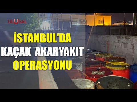 İstanbul'da kaçak akaryakıt operasyonu