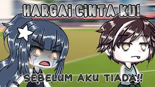 HARGAI CINTA KU SEBELUM AKU TIADA!!/ORIGINAL¿?/Gacha life/Gacha life Indonesia/GLMM/Baca Desk!!/