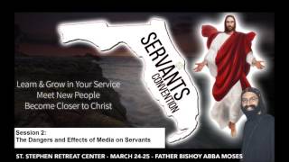 FSC 2017 Session 2 - The Dangers and Effects of Media on Servants