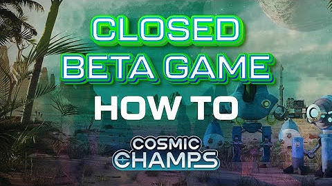How to play the Cosmic Champs closed beta game