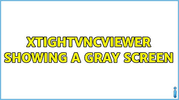xtightvncviewer showing a gray screen