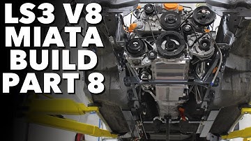 LS3 V8 Miata Build - Project Thunderbolt Part 8