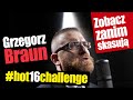 Grzegorz braun hot16challenge