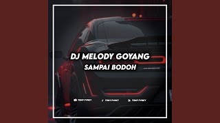 Dj goyang sampai bodoh | melody kane