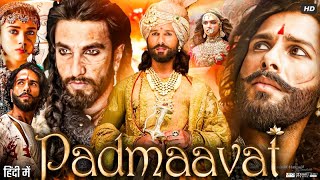 Padmaavat Full Movie | Ranveer Singh | Deepika Padukone | Shahid Kapoor | Review & Facts