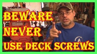 BEWARE  NEVER USE DECK SCREWS   DECK SCREWS VS NAILS   PART TWO IN DESCRIPTION