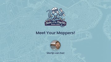 Meet Your Mappers! ~ Martijn van Exel