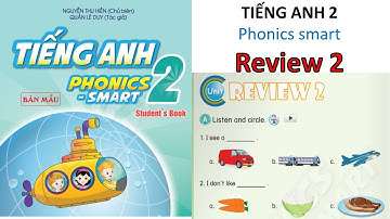 REVIEW 2- SÁCH PHONICS SMART 2/emily tienganhsgk