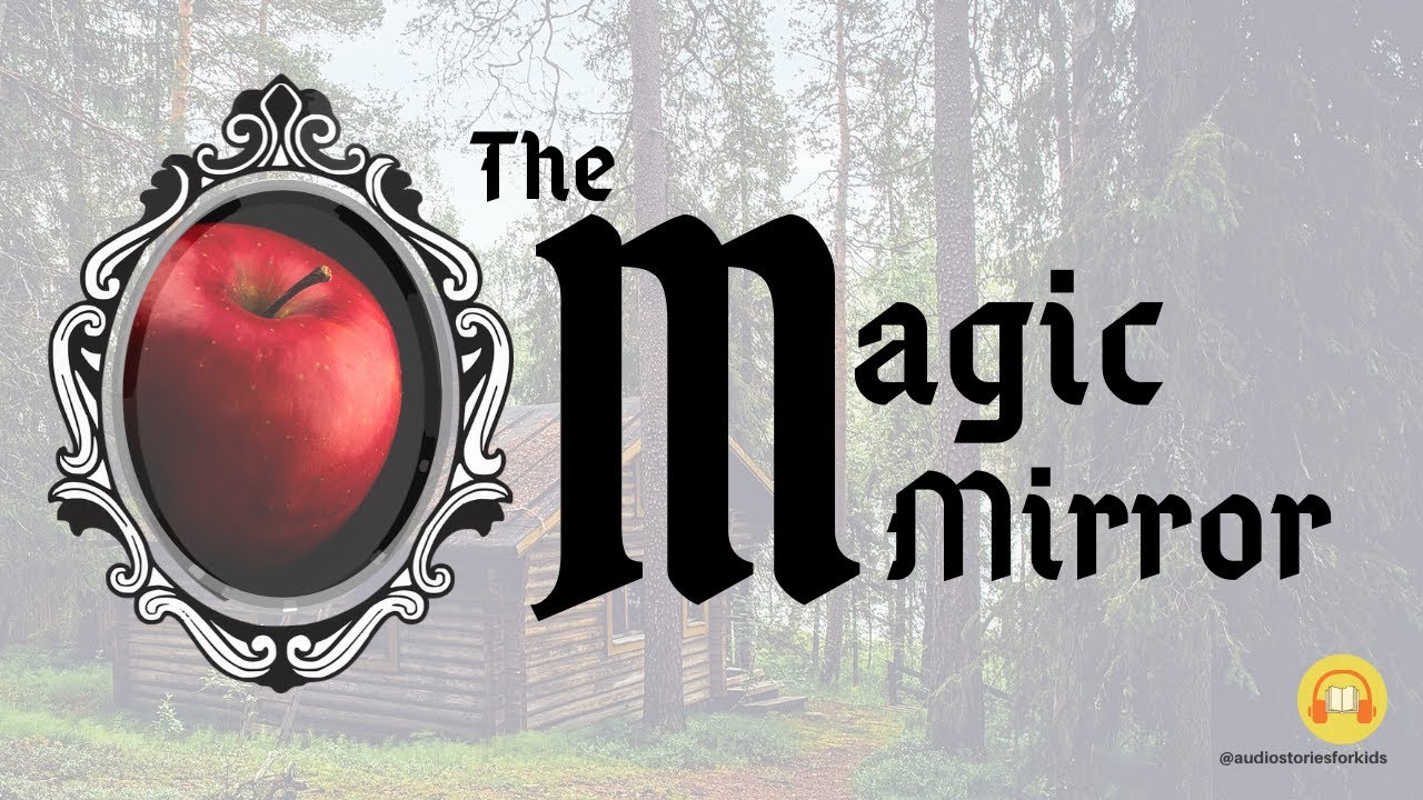 "The Magic Mirror" (or Snow White) by the Brother's Grimm with Text