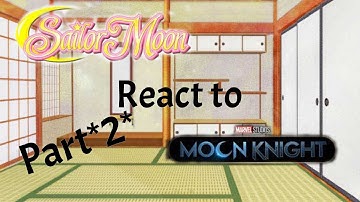Sailor Moon 🌙 react to Moon Kight (Part2-4)🌙