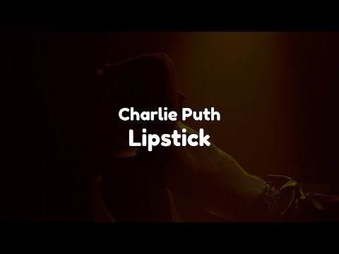 Charlie Puth - Lipstick (Clean - Lyrics)