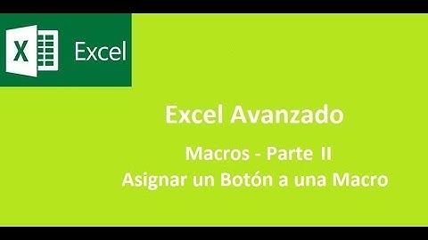 Excel Avanzado Macros Parte II Asignar Botón a Macro