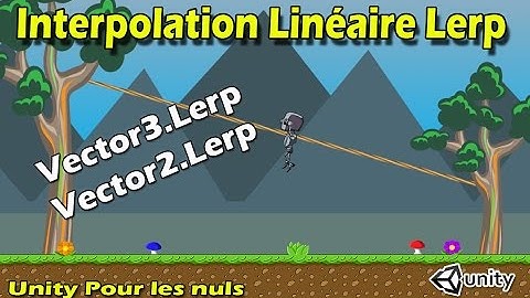 Unity Interpolation Linéaire Lerp