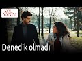 Sol Yanım 6. Bölüm - Denedik Olmadı