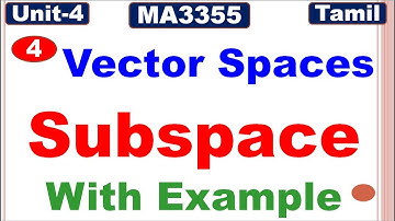 RP&LA | Unit 4 | Vector Spaces | MA3355 | Subspace With Example in Tamil