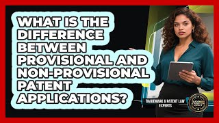 What Is The Difference Between Provisional And Non-provisional Patent Applications