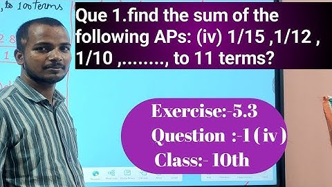 #find the sum of the following APs: (iv) 1/15 ,1/12 , 1/10 ,........, to 11 terms?