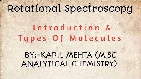 Rotational Spectroscopy :- Introduction & Types Of Molecules