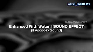 Enhanced With Water | Sound Effect