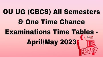 OU UG (CBCS) All Semesters backlog & One Time Chance Examinations Time Tables - April/May 2023