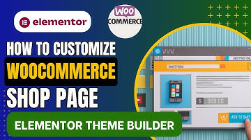 Hoe u de WooCommerce-winkelpagina-sjabloon kunt aanpassen met behulp van Elementor Theme Builder