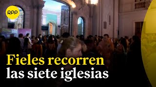 Centro de Lima se llena con la tradición del recorrido por las siete iglesias