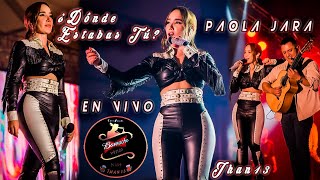 Dónde Estabas Tú - Paola Jara (En Vivo)