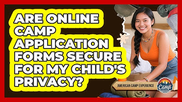Are Online Camp Application Forms Secure For My Child