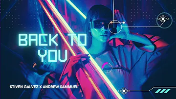 Stiven Galvez x Andrew Sammuel - Back to you  [Official Audio] - [Slap House]