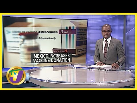 Mexico Increases Vaccine Donation to Jamaica | Testing for All Covid Strains | TVJ News