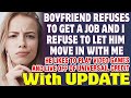 Lazy Boyfriend Refuses To Get A Job And I Refuse To Let Him Move In With Me - Reddit Stories