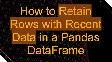 How to Retain Rows with Recent Data in a Pandas DataFrame