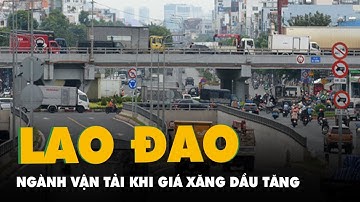 Ngành vận tải lao đao khi giá khi giá xăng dầu tăng 