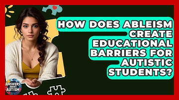 How Does Ableism Create Educational Barriers For Autistic Students? - Answers About Autism