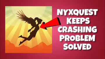 How To Solve NyxQuest App Keeps Crashing Problem|| Rsha26 Solutions