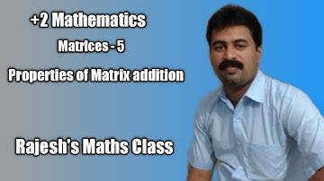 Properties of Matrix addition - Matrices