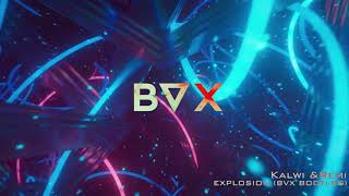 Kalwi & Remi - Explosion (BVX Bootleg) [DOWNLOAD] Resimi