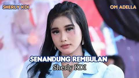 SENANDUNG REMBULAN Sherly KDI || om ADELLA versi Lirik