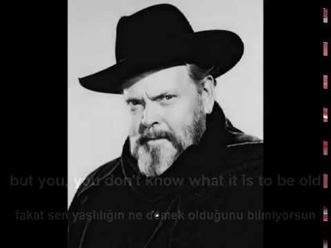 Orson Welles - Ben gençliğin ne demek olduğunu bilirim, ama sen yaşlılığın ne demek olduğunu