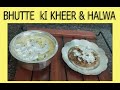 Virasti rasoisbhutte ki kheer and halwa