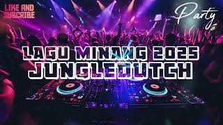 DJ MINANG PALING MENYALA 🔥 2025 - JUNGLEDUTCH FULL BASS