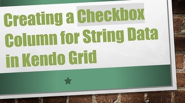 Creating a Checkbox Column for String Data in Kendo Grid