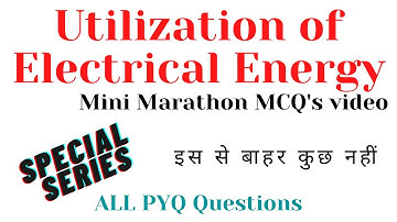 Utilization of Electrical Energy Previous Year MCQ