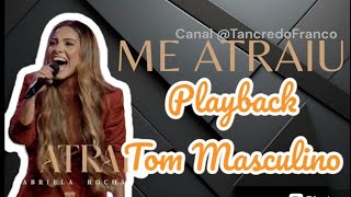 Me atraiu Playback mais baixo TOM MASCULINO sem vocal (Gabriela Rocha) [QUALIDADE EXCELENTE]