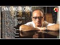The Best Film Music Of Ennio Morricone - EnnioMorricone Greatest Hits Of All Time