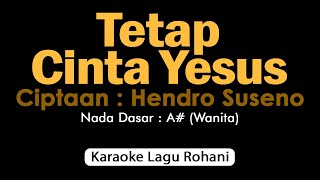 TETAP CINTA YESUS Citra Scholastika | Karaoke Lagu Rohani Nada Wanita